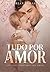 Tudo por amor