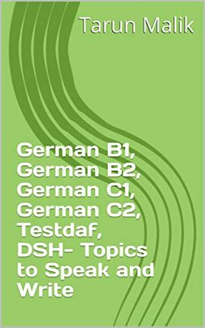 German B1, German B2, German C1, German C2, Testdaf, DSH- Topics to Speak and Write (Kindle Edition)