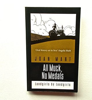 All Muck, No Medals: Landgirls by Landgirls (Paperback)