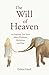The Will of Heaven: An Inspiring True Story About Elephants, Alcoholism, and Hope