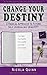 Change Your Destiny: A Radi...