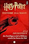 À la découverte des Sortilèges et de la Défense contre les fo... by Pottermore Publishing À la découverte des Sortilèges et de la Défense contre les fo... by Pottermore Publishing