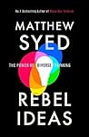 Rebel Ideas by Matthew Syed