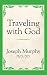 Traveling with God by Joseph Murphy