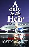 A Duty To The Heir: A Royal Billionaire Romance (Book 3)