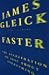 Faster: the Acceleration of Just About Everything