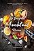 42 Delightful Mocktail Recipes: A Complete Cookbook of Faux Cocktail Ideas!