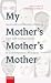 My Mother's Mother's Mother...