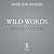 Wild Words: Rituals, Routines, and Rhythms for Braving the Writer's Path