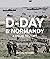 D-Day and Normandy: A Visua...