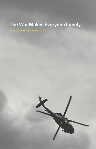The War Makes Everyone Lonely (Phoenix Poets)