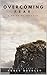 Overcoming Fear: A Guide To Freedom (Wilhelm Book 1)