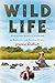 Wild Life: Dispatches from ...