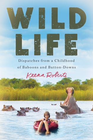 Wild Life: Dispatches from a Childhood of Baboons and Button-Downs (Hardcover)
