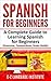Spanish: For Beginners: A C...