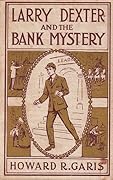 Larry Dexter and the Bank Mystery; or, A Young Reporter in Wall Street