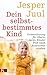 Dein selbstbestimmtes Kind:...