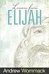 Lessons from Elijah by Andrew Wommack