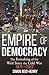 Empire of Democracy: The Remaking of the West since the Cold War, 1971-2017