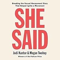 She Said: Breaking the Sexual Harassment Story That Helped Ignite a Movement