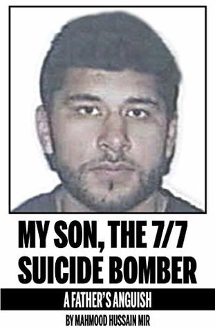 My Son, The 7/7 Suicide Bomber: A Father's Anguish (Kindle Edition)