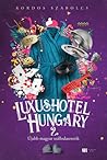Luxushotel, Hungary 2. - Újabb magyar szállodasztorik