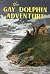 The Gay Dolphin Adventure (Lone Pine)