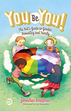 You Be You!: The Kid’s Guide to Gender, Sexuality, and Family (Kindle Edition)
