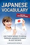 Put the dictionary down: Use These Words to Break Through Japanese Fluency in just 90 days (Japanese Vocabulary) Put the dictionary down: Use These Words to Break Through Japanese Fluency in just 90 days (Japanese Vocabulary)
