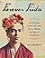 Forever Frida: A Celebratio...