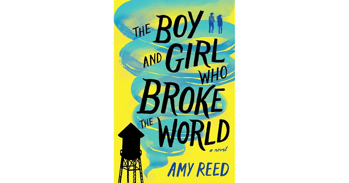 The Boy and Girl Who Broke the World by Amy Reed