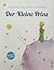 Der Kleine Prinz by Antoine de Saint-Exupéry Der Kleine Prinz by Antoine de Saint-Exupéry