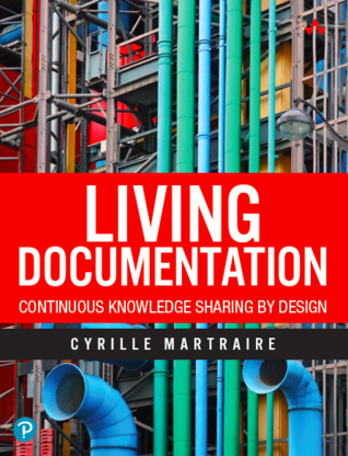 Living Documentation: Continuous Knowledge Sharing by Design (Hardcover)