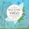 The Little Book of Self-Care for Virgo: Simple Ways to Refresh and Restore—According to the Stars The Little Book of Self-Care for Virgo: Simple Ways to Refresh and Restore—According to the Stars
