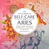 The Little Book of Self-Care for Aries: Simple Ways to Refresh and Restore—According to the Stars