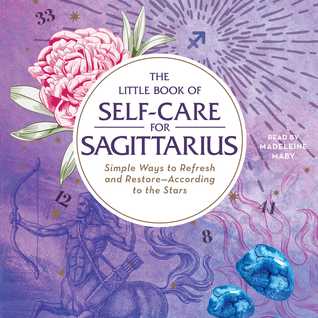 The Little Book of Self-Care for Sagittarius: Simple Ways to Refresh and Restore - According to the Stars (Audible Audio)
