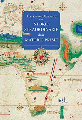 Storie straordinarie delle materie prime (Kindle Edition)