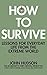 How to Survive: Lessons for Everyday Life from the Extreme World
