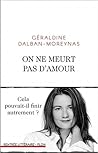 On ne meurt pas d'amour by Géraldine Dalban-Moreynas