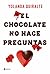 El chocolate no hace preguntas