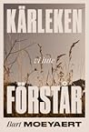 Kärleken vi inte förstår by Bart Moeyaert