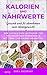 Kalorientabelle und Nährwer...