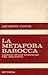 La metafora barocca. Saggio sulle poetiche del Seicento