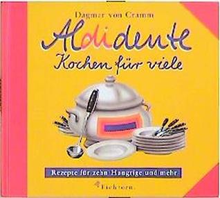 Aldidente, Kochen für viele. Rezepte für zehn Hungrige und mehr. (Hardcover)