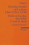 Briefe an Lucilius über Ethik. 17. und 18. Buch / Epistulae morales ad Lucilium. Liber XVII et XVIII.