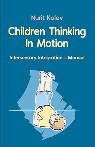 Children Thinking in Motion: Intersensory Integration - Manual (Kindle Edition)