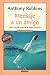 Mensaje a un amigo by Anthony Robbins Mensaje a un amigo by Anthony Robbins