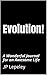 Evolution!: A Wonderful Journal for an Awesome Life