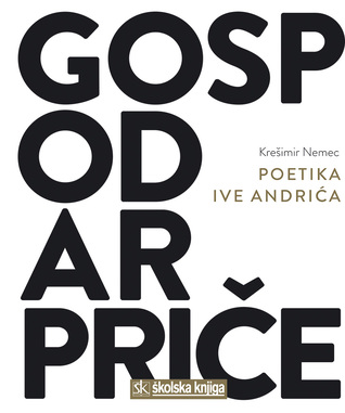 Gospodar priče: poetika Ive Andrića (Hardcover)