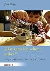 Das kann ich schon selber!: Übungen des praktischen Lebens nach Maria Montessori